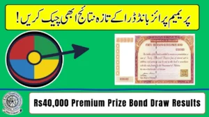 Rs40,000 Premium Prize Bond Draw Results Announced – Check Winning Numbers